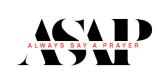 A.S.A.P - Always Say A Prayer