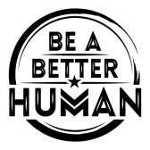 Be A Better Human®