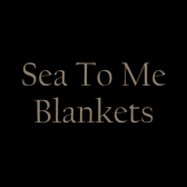 Sea to Me Blankets