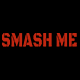 SMASH ME